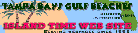 Tampa Bay Gulf Beaches, Island Time Web Site, Serving Pages since 1995